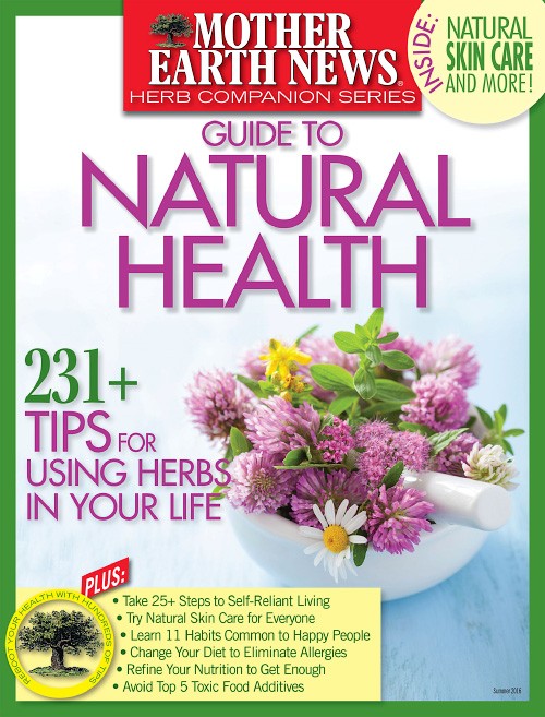 Mother Earth News - Guide to Natural Health Special, Summer 2016