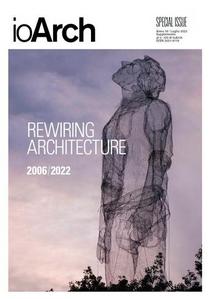 IoArch Magazine - 100 Extra - Rewiring Architecture Special Issue 2022 - Download