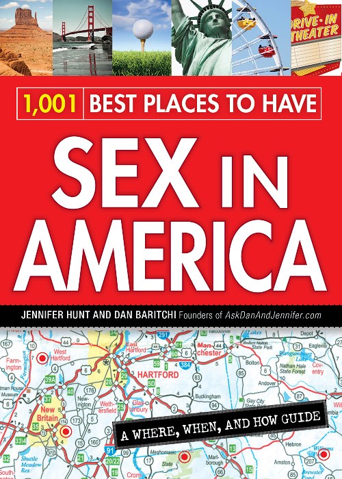1,001 Best Places to Have Sex in America: A When, Where, and How Guide by Jennifer Hunt